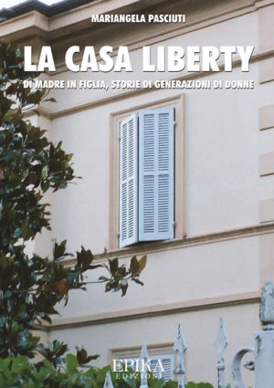 La casa liberty - Mariangela Pasciuti